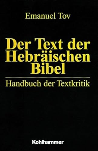 Der Text der Hebräischen Bibel: Handbuch der Textkritik von Kohlhammer W.